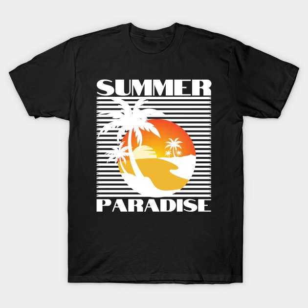 Summer Paradise. Summertime, Fun Time. Fun Summer, Beach, Sand, Surf Retro Vintage Design. T-Shirt by That Cheeky Tee